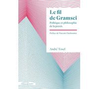 Le fil de Gramsci: Politique et philosophie de la praxis