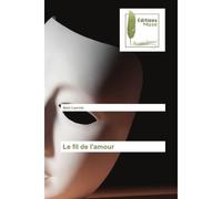 Le fil de l'amour - Alain Lacroix - Muse Editions - broché - Roman