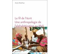 Le fil de l'écrit. Une anthropologie de l'alphabétisation au Mali
