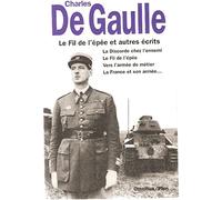 Le Fil De L'Epee Et Autres Recits. La Discorde Chez L'Ennemi, Le Fil De L'Epee, Vers L'Armee De Metier, La France Et Son Armee, Trois Etudes, Articles Et Ecrits, Memorandum