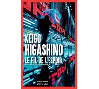 Keigo Higashino – Le Fil de l'espoir – Roman – Traduction Sophie Rèfle – Broché