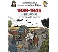 Le fil de l'Histoire raconté par Ariane & Nino - 1939-1945 La Belgique en terrain de guerre - Fabrice Erre - Dupuis Jeunesse - cartonné - Document jeunesse