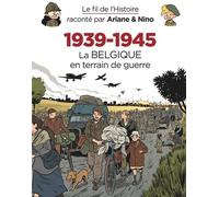 Le fil de l'Histoire raconté par Ariane & Nino - 1939-1945 La Belgique en terrain de guerre - Fabrice Erre - Dupuis Jeunesse - cartonné - Document jeunesse