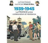 Le fil de l'Histoire raconté par Ariane & Nino - 1939-1945 - La France entre collaboration et résist - Fabrice Erre - Dupuis Jeunesse - cartonné - Document jeunesse