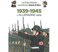 Le fil de l'Histoire raconté par Ariane & Nino - 1939-1945 - L'Allemagne nazie - Fabrice Erre - Dupuis Jeunesse - cartonné - Document jeunesse