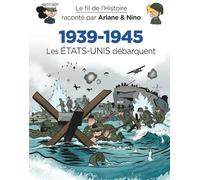 Le fil de l'Histoire raconté par Ariane & Nino - 1939-1945 - Les Etats-Unis débarquent