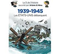 Le fil de l'Histoire raconté par Ariane & Nino - 1939-1945 - Les Etats-Unis débarquent - Fabrice Erre - Dupuis Jeunesse - cartonné - Document jeunesse