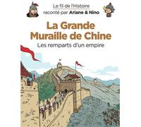 Le fil de l'Histoire raconté par Ariane & Nino - La Grande Muraille de Chine Les remparts d'un empire - Sylvain Savoia - Dupuis Jeunesse - cartonné - Document jeunesse dès 6 ans