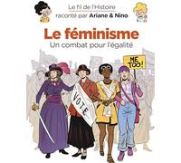Le fil de l'Histoire raconté par Ariane & Nino - Le féminisme