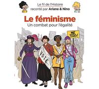 Le fil de l'Histoire raconté par Ariane & Nino - Le féminisme