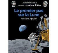 Le fil de l'Histoire raconté par Ariane & Nino - Le premier pas sur la lune