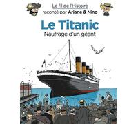 Le fil de l'Histoire raconté par Ariane & Nino - Le Titanic