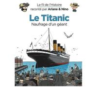 Le Fil De L'histoire Raconté Par Ariane & Nino - Le Titanic - Naufrage D'un Géant