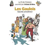 Le fil de l'Histoire raconté par Ariane & Nino - Les Gaulois