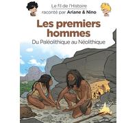 Le fil de l'Histoire raconté par Ariane & Nino - Les premiers hommes