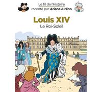 Le fil de l'Histoire raconté par Ariane & Nino - Louis XIV - Sylvain Savoia - Dupuis Jeunesse - cartonné - Document jeunesse dès 6 ans