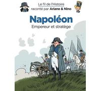 Le Fil De L'histoire Raconté Par Ariane & Nino - Napoléon - Empereur Et Stratège