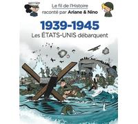 Le fil de l'Histoire raconté par Ariane & Nino Tome 27 : 1939-1945, les Etats-Unis débarquent
