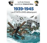 Le fil de l'Histoire raconté par Ariane & Nino - 1939-1945 - Les Etats-Unis débarquent - Fabrice Erre - Dupuis Jeunesse - cartonné - Document jeunesse