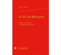 Le Fil de Marianne Florence Dujour-Pelletier (Auteur), Arlette Farge (Préface), Michel Delon (Collection dirigée par), Jacques Berchtold (Collection dirigée par), Christophe Martin (Collection dirigée