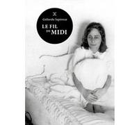 Le Fil de midi Goliarda Sapienza (Auteur), Nathalie Castagné (Traduction)