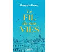 Le fil de nos vies Papa Plume (Alexandre Marcel) (Auteur)