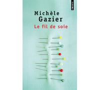 Le Fil de soie - Michèle Gazier - Points - Poche - Roman