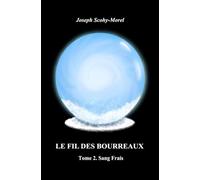 Le fil des bourreaux: Tome 2. Sang Frais