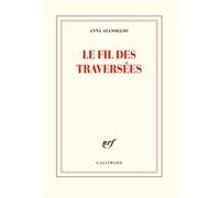 Anna Ayanoglou – Le fil des traversées – Gallimard