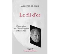 Le fil d'or - Georges Wilson - Fayard - broché - Etude