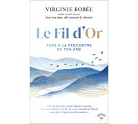 Le Fil d'or: Pars à la rencontre de ton âme