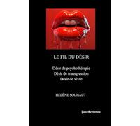 Le fil du désir: Désir de psychothérapie Désir de transgression Désir de vivre