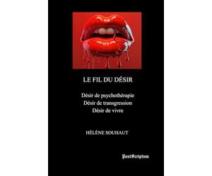 Le fil du désir: Désir de psychothérapie Désir de transgression Désir de vivre