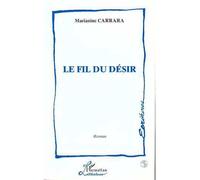 Le Fil du Désir - Marianine Carrara - L'harmattan - broché - Livre