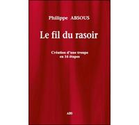 Le fil du rasoir - comédie en 16 piécettes - Philippe Absous - Abs Eds - broché - Théâtre