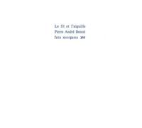 Le fil et l’aiguille - Pierre-André Benoit - Fata Morgana - broché - Livre