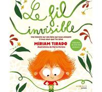 Le fil invisible Une histoire sur ces liens qui nous unissent à tous ceux que l'on aime - Miriam Tirado - Eyrolles - cartonné - Album jeunesse