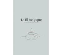 Le fil magique: Le recueil de mes rituels