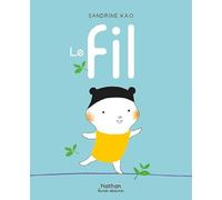 Sandrine Kao – Le fil – Mini bulles, BD dès 3 ans – Cartonné