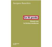 Le Fil perdu Jacques Rancière (Auteur)