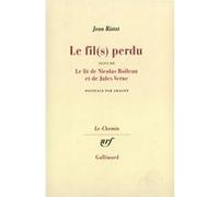 Jean Ristat – Le Fil(s) perdu / Le Lit de Nicolas Boileau et de Jules Verne – Gallimard