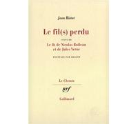 Le Fil(s) perdu / Le Lit de Nicolas Boileau et de Jules Verne - Suivi de Le Lit de Nicolas Boileau et de Jules Verne - Jean Ristat - Gallimard - Livre