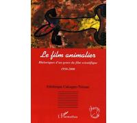 Le Film Animalier - Rhétoriques D'un Genre Du Film Scientifique (1950-2000)