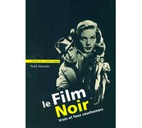 Le Film Noir : Vrais et faux cauchemars