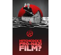 Le film pro-nazi de Hitchcock ?