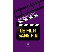 Le film sans fin - Jean-Michel Zurletti - Le Lys Bleu - broché - Essai