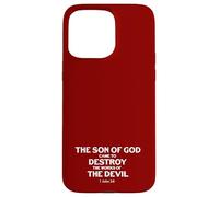 Le Fils de Dieu est Venu détruire Les œuvres du Diable (1 Jean 3, 8) Coque pour iPhone 15 Pro Max