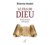 Le fils de Dieu: Procès de Jésus et évangiles