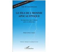 Le fils de l'homme apocalyptique Sa trajectoire dans l'attente juive et chrétienne - Nouvelle édition revue et augmentée - Félix Mutombo-Mukendi - L'harmattan - broché - Essai