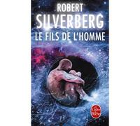 Le Fils de l'homme - Robert Silverberg - Lgf - Poche - Roman